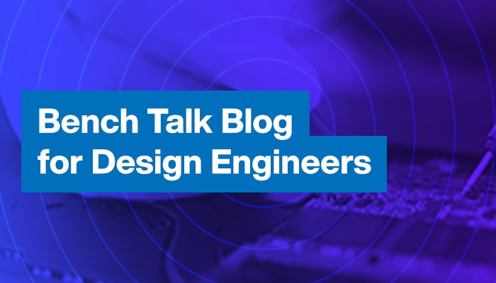 Bench Talk for Design Engineers